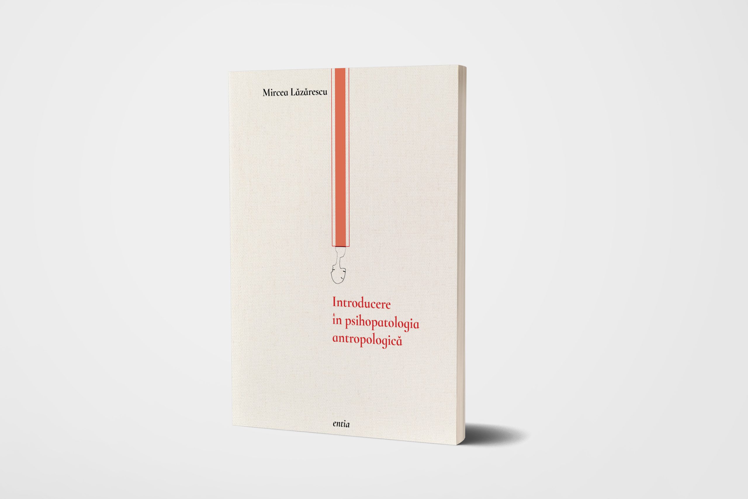 Introducere în psihopatologia antropologică, de Mircea Lăzărescu -